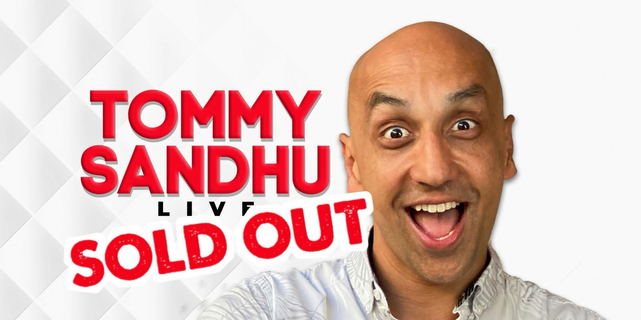 Tommy Sandhu : Live – Holborn London ** SOLD OUT – Join Waiting List or Buy TIckets For 01/02/2024 **