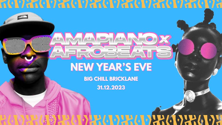 Amapiano X Afrobeats NYE Party (Shoreditch)