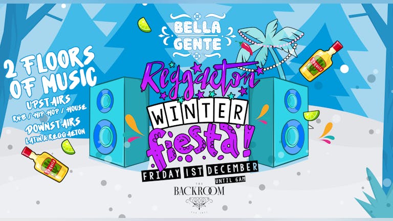 💃 Bella Gente - Winter Fiesta ❄️ @ The Backroom | Reggaeton x RnB - Friday 1st December
