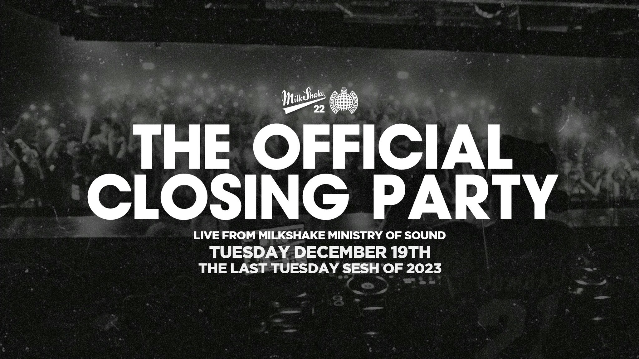 Milkshake, Ministry of Sound Official Closing Party 2023  🌍 ON SALE NOW!