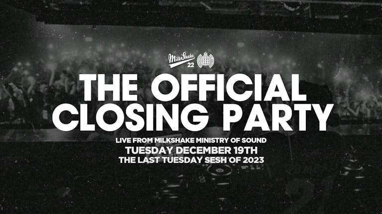 Milkshake, Ministry of Sound Official Closing Party 2023  🌍 ON SALE NOW!