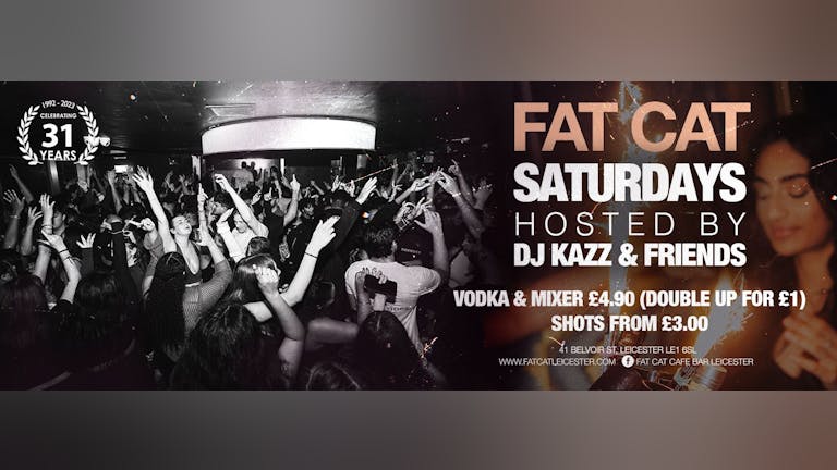 DJ Kazz hosts Fat Cat Saturdays x FREE ENTRY GUESTLIST NOW OPEN