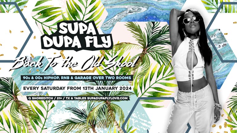 Supa Dupa Fly x Back To The Old Skool Shoreditch - Every Saturday