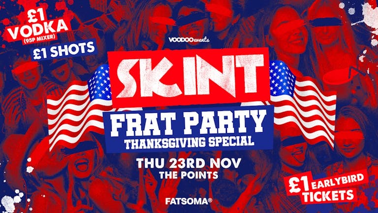 Skint - Thanksgiving Frat Party 🇺🇸