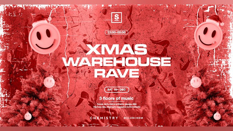 CHRISTMAS WAREHOUSE RAVE | 3 ROOMS OF DANCE, URBAN & PARTY ANTHEMS | £2.70 DRINKS