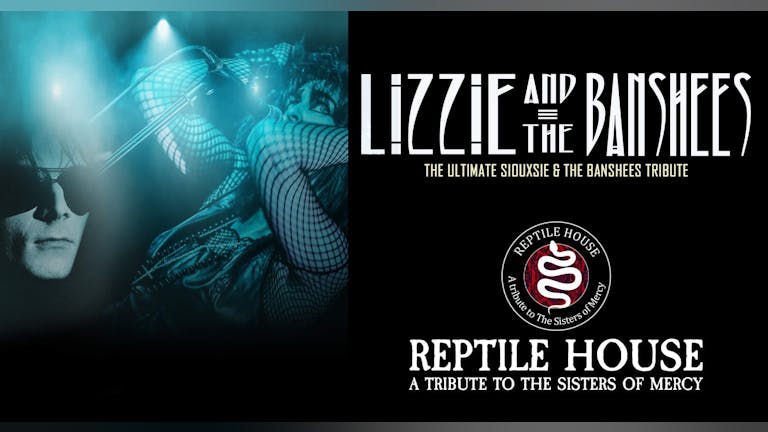 Lizzie and the Banshees  + Reptile House tribute bands 