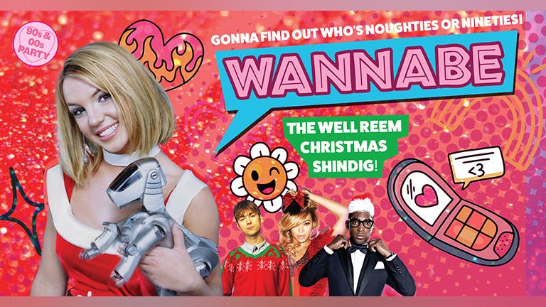 WANNABE - The Well Reem Christmas Shindig! 90s & 00s Party!