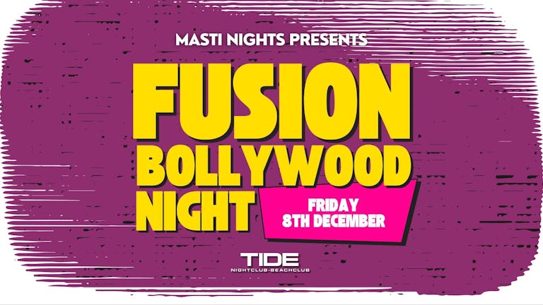 Masti Nights PRESENTS Fusion Bollywood Night | Tide Night Club