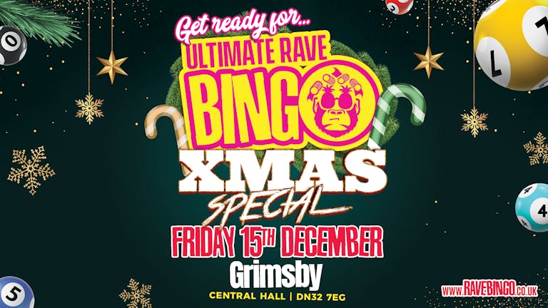 Ultimate Rave Bingo Grimsby Xmas Special Friday 15th December