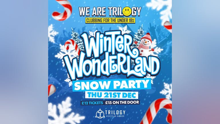 TRILOGY CLUBBING FOR THE U18S - WINTER WONDERLAND SNOW PARTY