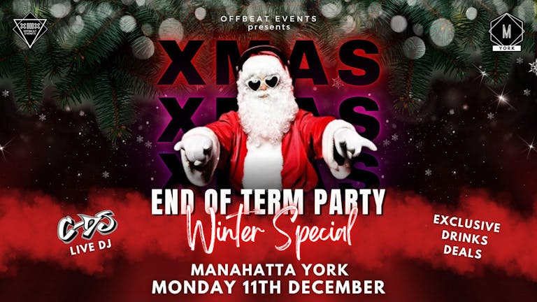 END OF TERM WINTER SPECIAL PARTY - MANAHATTA MONDAYS