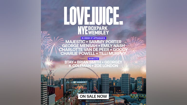 LoveJuice NYE at Boxpark Wembley [SOLD OUT]