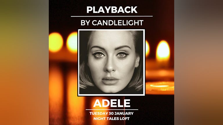 Playback: Adele [By Candlelight, Listening Session]