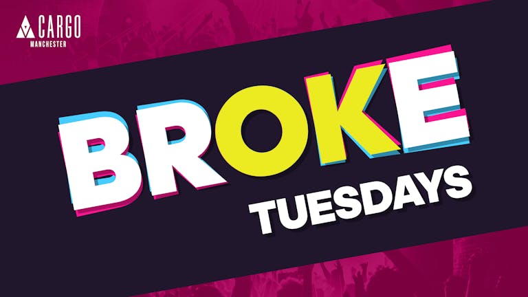 BROKE Tuesday -  £ 1 DRINKS ALL NIGHT!