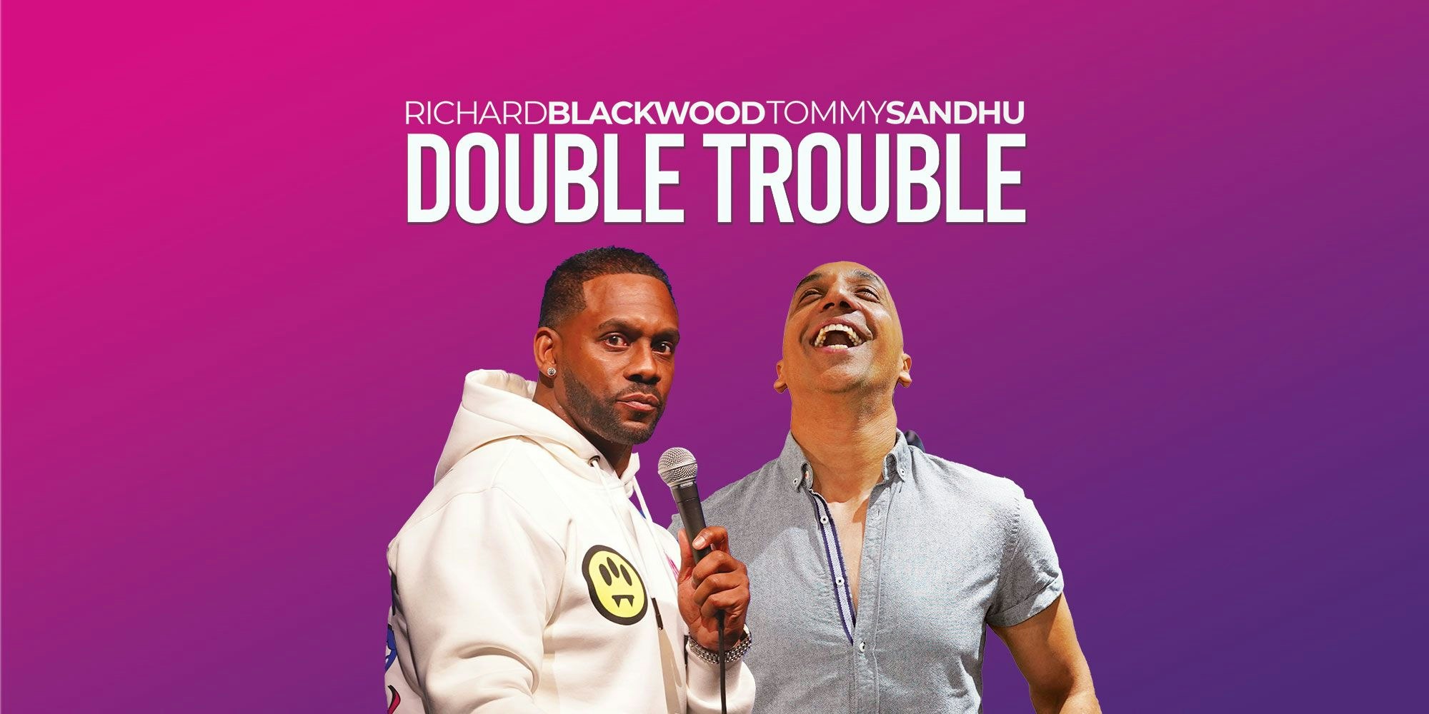 Double Trouble – Richard Blackwood & Tommy Sandhu **