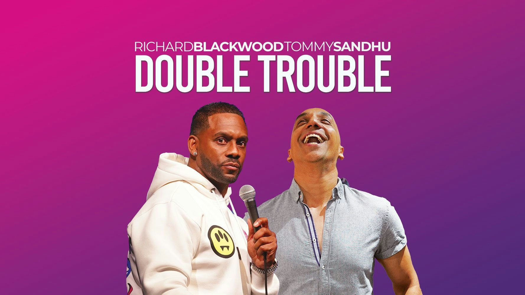 Double Trouble – Richard Blackwood & Tommy Sandhu **