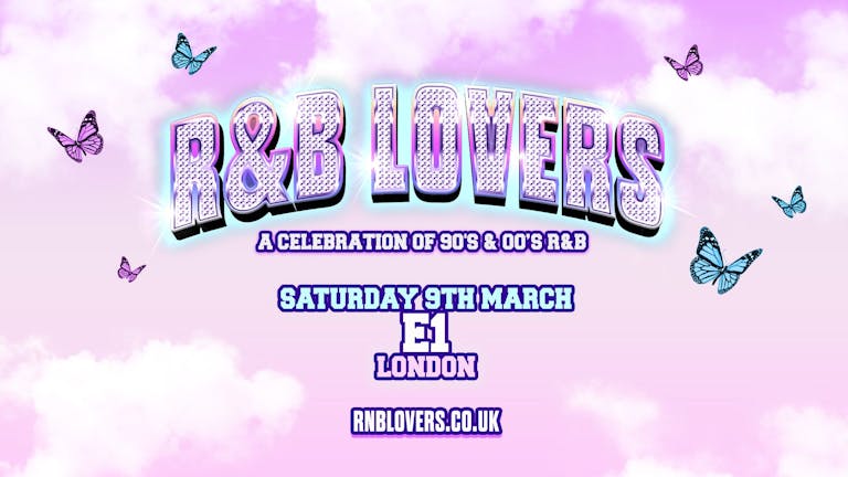 R&B Lovers - Saturday 9th March - E1 London