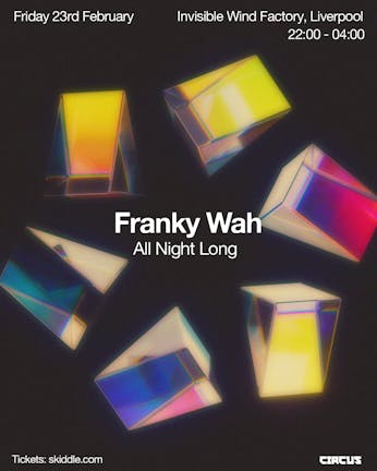 Franky Wah "All Night Long" - Fri 23rd Feb - Invisible Wind Factory, Liverpool