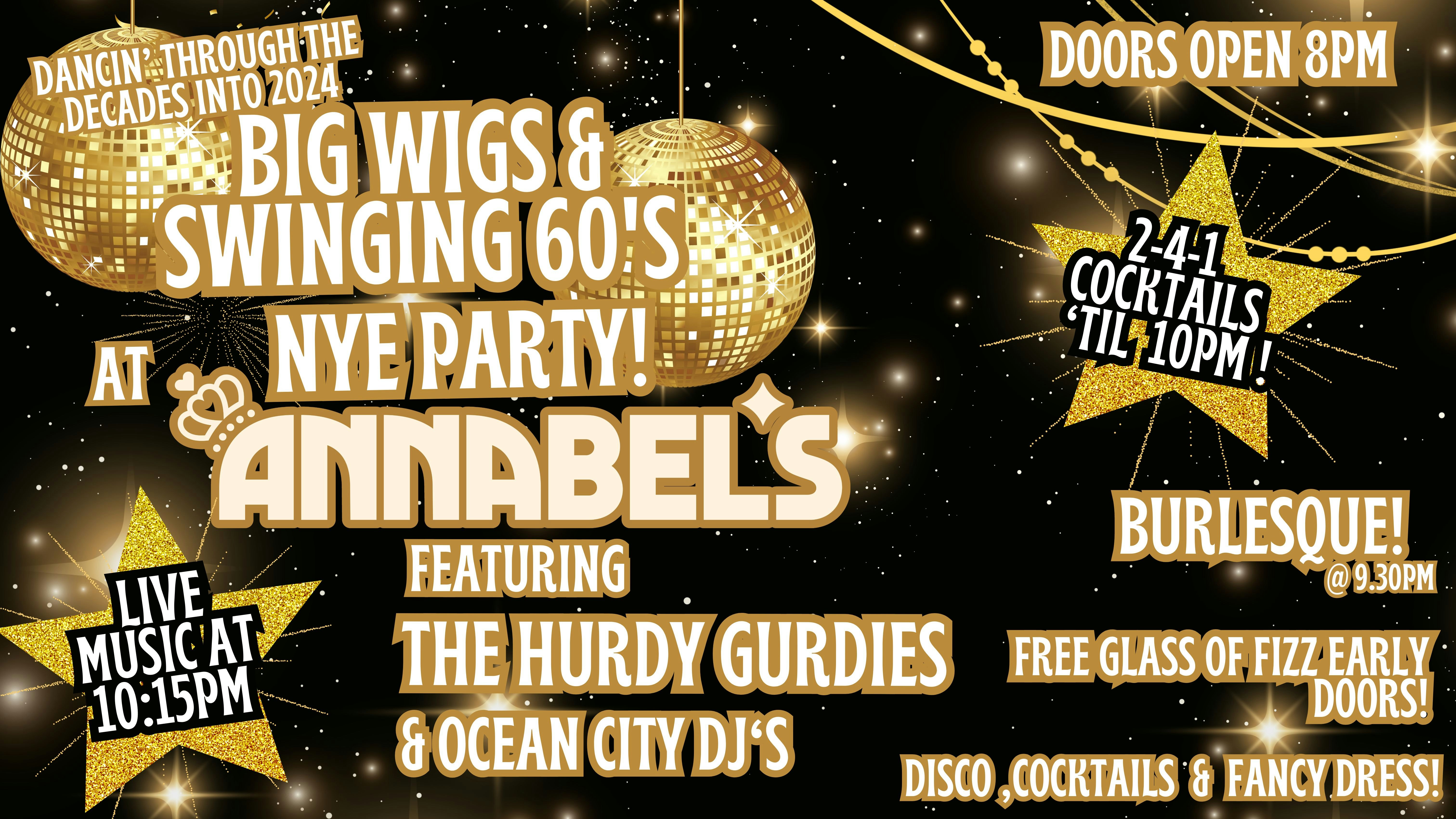 New Year’s Eve Party: BIG WIGS & SWINGING SIXTIES + Live Music: THE HURDY GURDIES // Annabel’s Cabaret & Discotheque