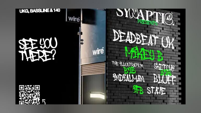 Synaptic - Leeds - Wire // Deadbeat + Mikey B + more