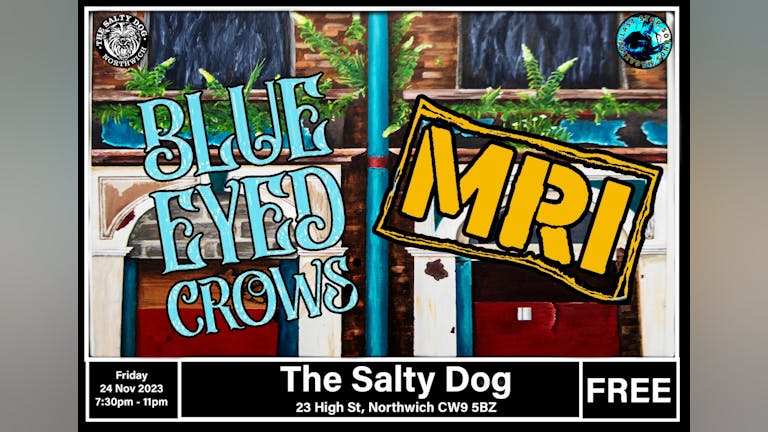 MRI and Blue Eyed Crows at Salty Dog Northwich - Friday 24  November 2023