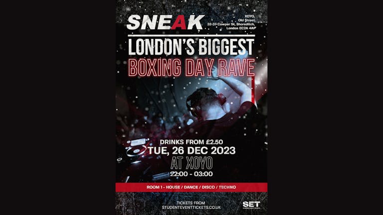 SNEAK Boxing Day Rave @ XOYO Ldn (£2.50 DRINKS) // 26th December  