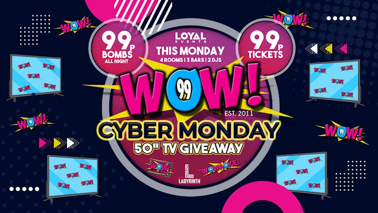 TONIGHT - WOW! Mondays - CYBER MONDAY: 50" TV GIVEAWAY - w/ WOWAOKE! - FREE BOMB with all tickets!