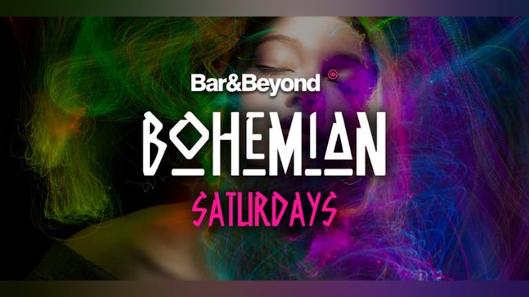 Bohemian Saturdays - @ BAR & BEYOND - 50% off all drinks before 10pm!