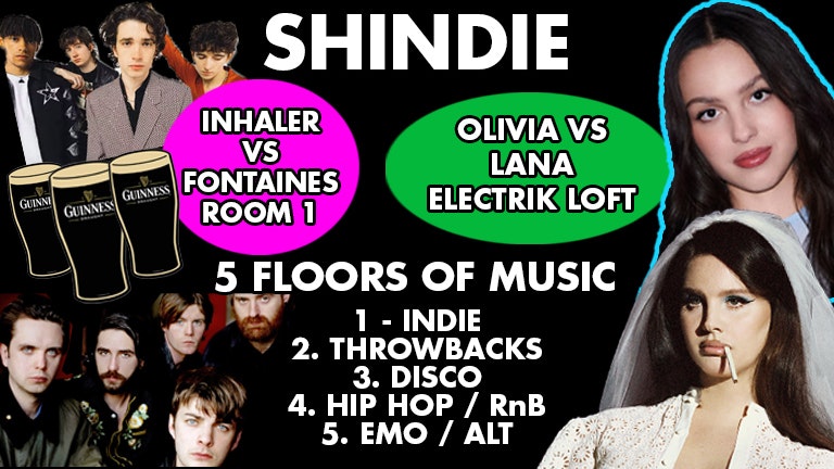 Shit Indie Disco – Shindie – FONTAINES DC VS INHALER HOUR ON FLOOR 1 … AND OLIVIA RODRIGO V LANA DEL REY IN ROOM 5 – (ALL 5 ROOMS OPEN)