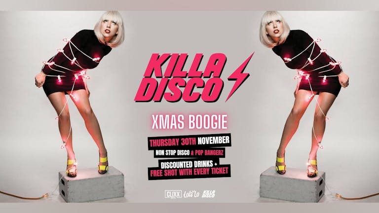 KILLA DISCO ⚡ XMAS Boogie - Killa Tunes + Killa Drinks / Free shot with every ticket 😋
