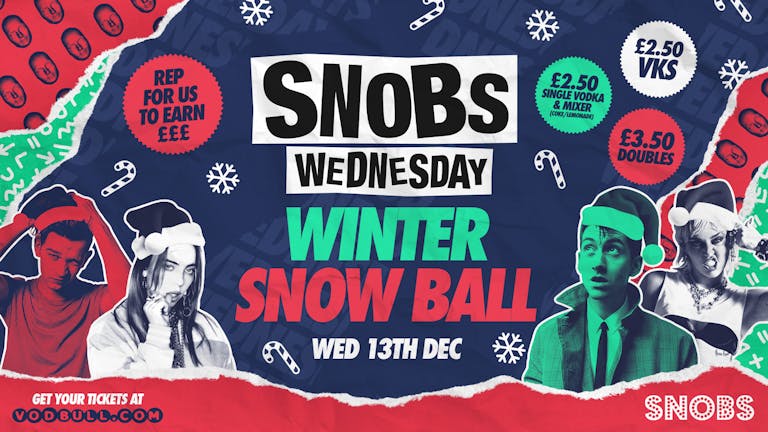 🎶Snobs Wednesday [TONIGHT!!] ❄️ SNOBS SNOW BALL!! ❄️ 13/12