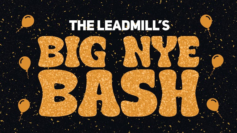 The Leadmill's Big NYE Bash