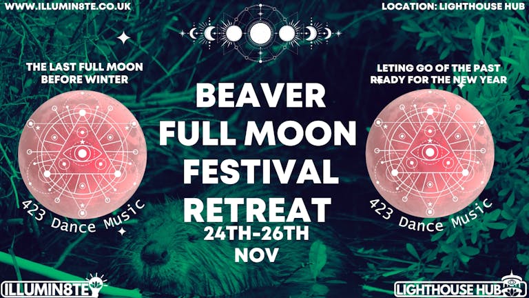 Illumin8te | Beaver Full Moon Festival (Friday 24th Nov- Sunday 26th Nov) @ The Lighthouse Hub 