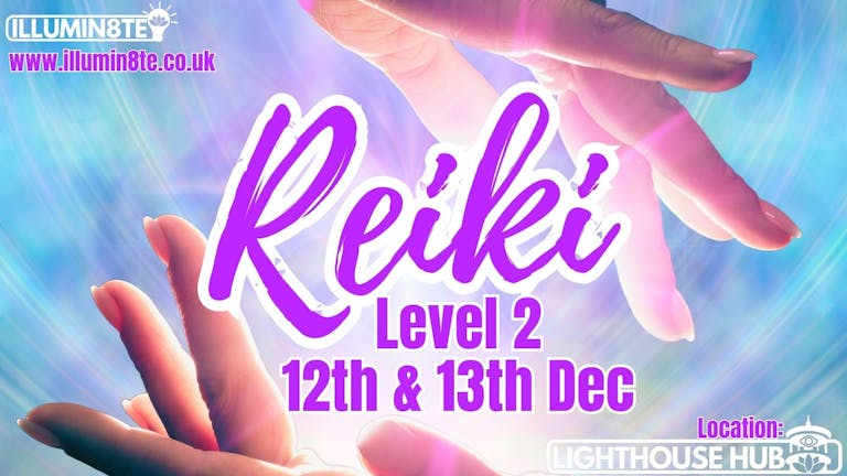 Reiki Level 2 Training (12th and 13th December) @ The Lighthouse Hub 9AM 