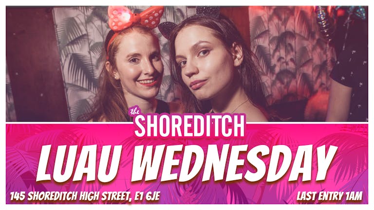 🦩 LUAU WEDNESDAY at The Shoreditch