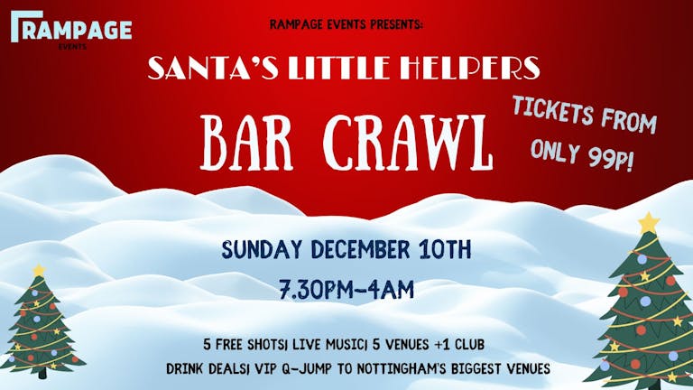 CHRISTMAS BAR CRAWL UON vs NTU - SANTAS LITTLE HELPERS | 5 FREE SHOTS | 5 BARS | 1 CLUB: 2-4-1 DRINKS BEFORE MIDNIGHT| - LIMITED 99P TICKETS!