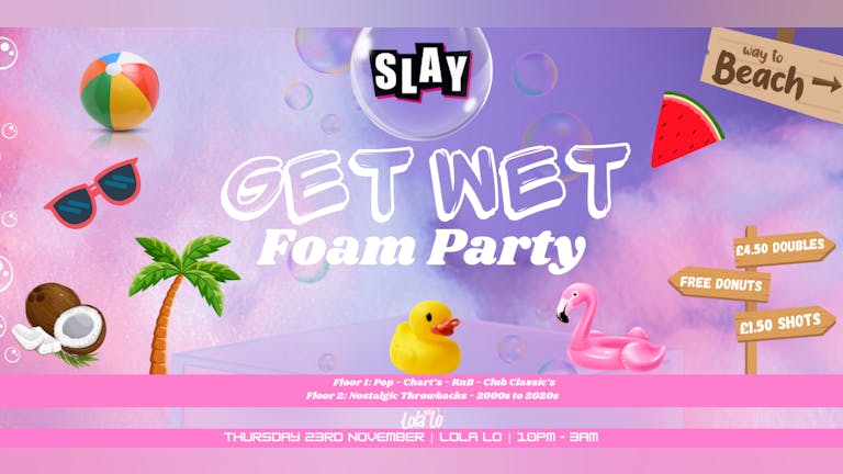 GET WET - Foam Party