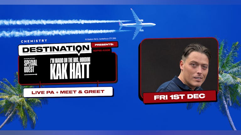 Destination: KAK HATT (Live PA + Meet & Greet) ∙ I'M MAGIC ON THE MIC, HOUDINI *85% of tickets already sold*