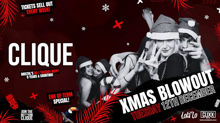 CLIQUE | XMAS Blowout 🎅 End of Term Special // JOIN THE MO F**KING CLIQUE 🔥