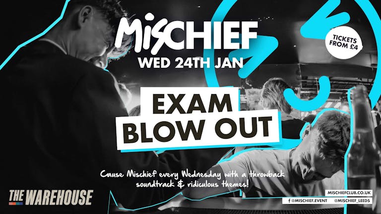 Mischief | Exam Blow Out