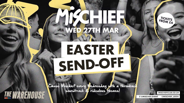 Mischief | Easter Send Off 