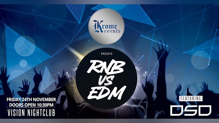 Krome Events Presents: RnB vs EDM
