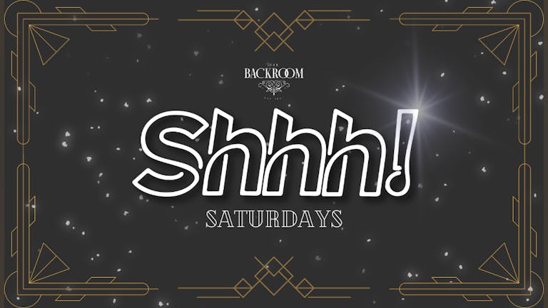 Saturdays @ The Backroom | Shhh! Saturday 16th December 