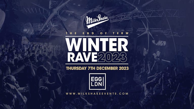 The Winter Rave at EGG LDN | End Of Term Takeover!