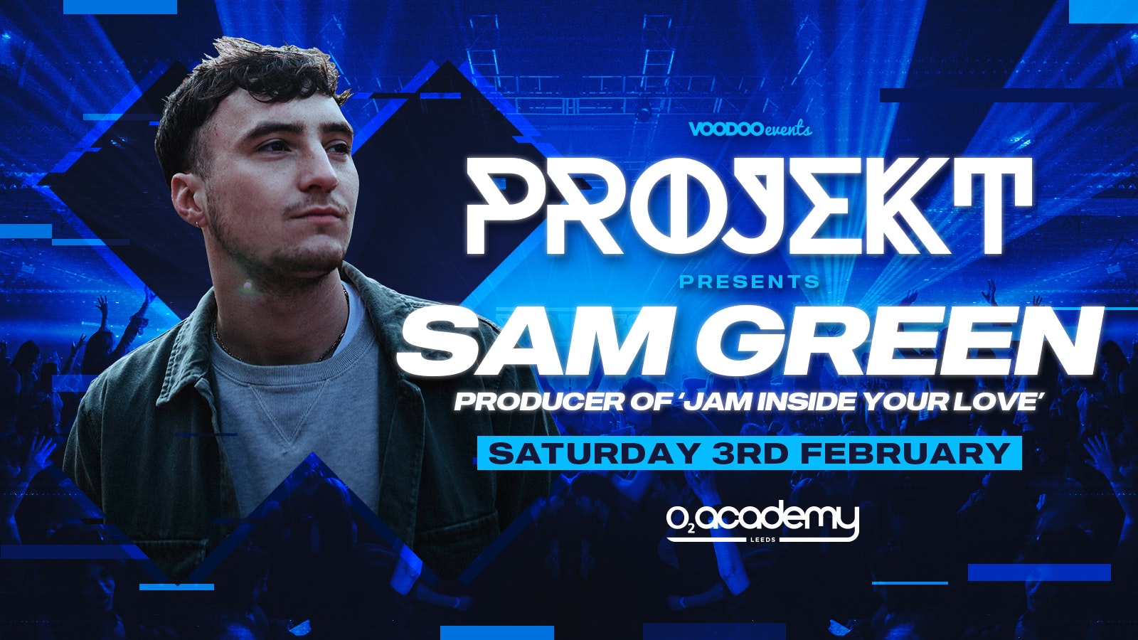 PROJEKT Presents Sam Green, ‘Jam Inside Your Love’ – Saturdays at O2 Academy – 3rd February
