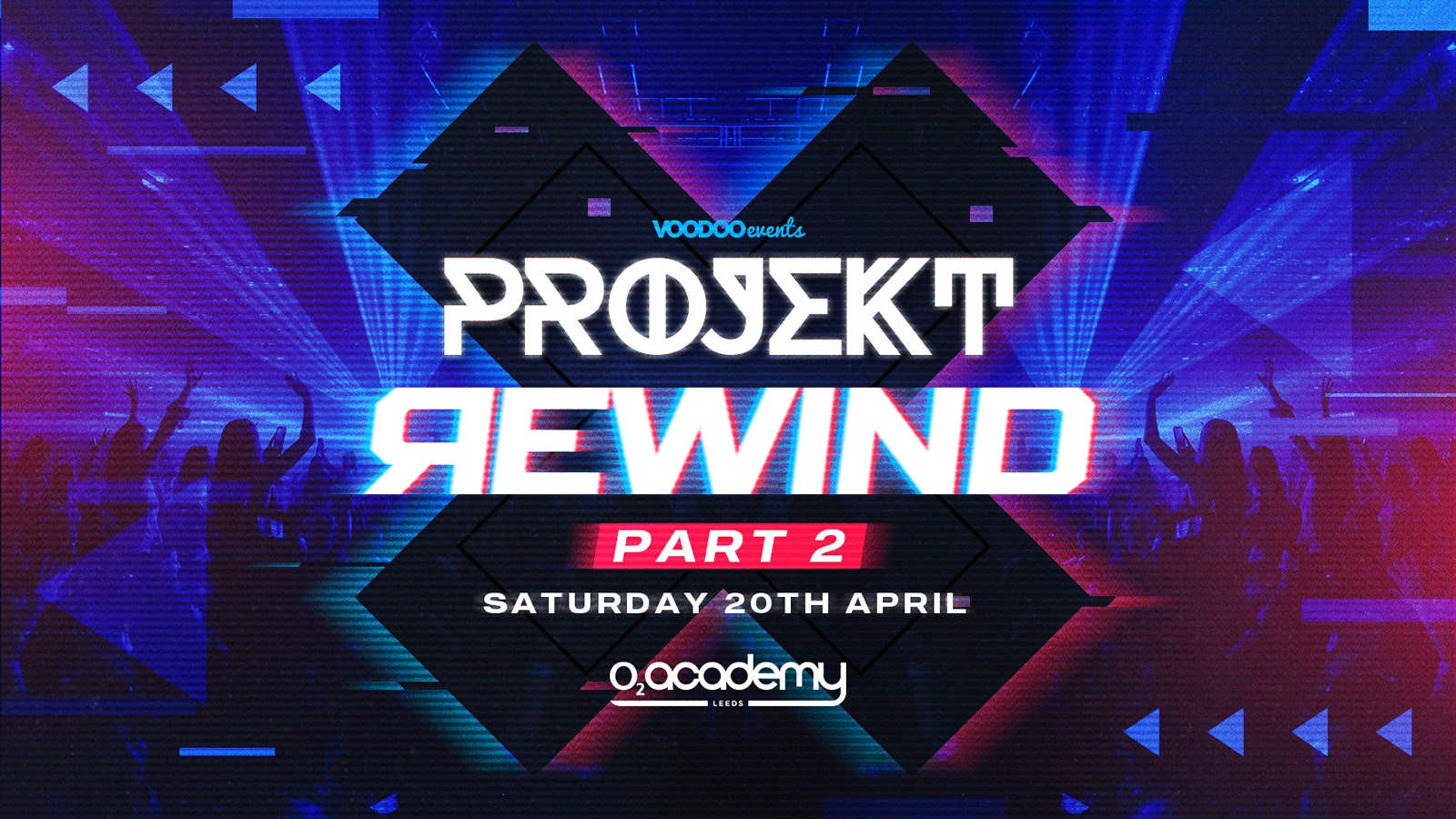 PROJEKT – Rewind PT 2 – Saturdays at O2 Academy – 20th April