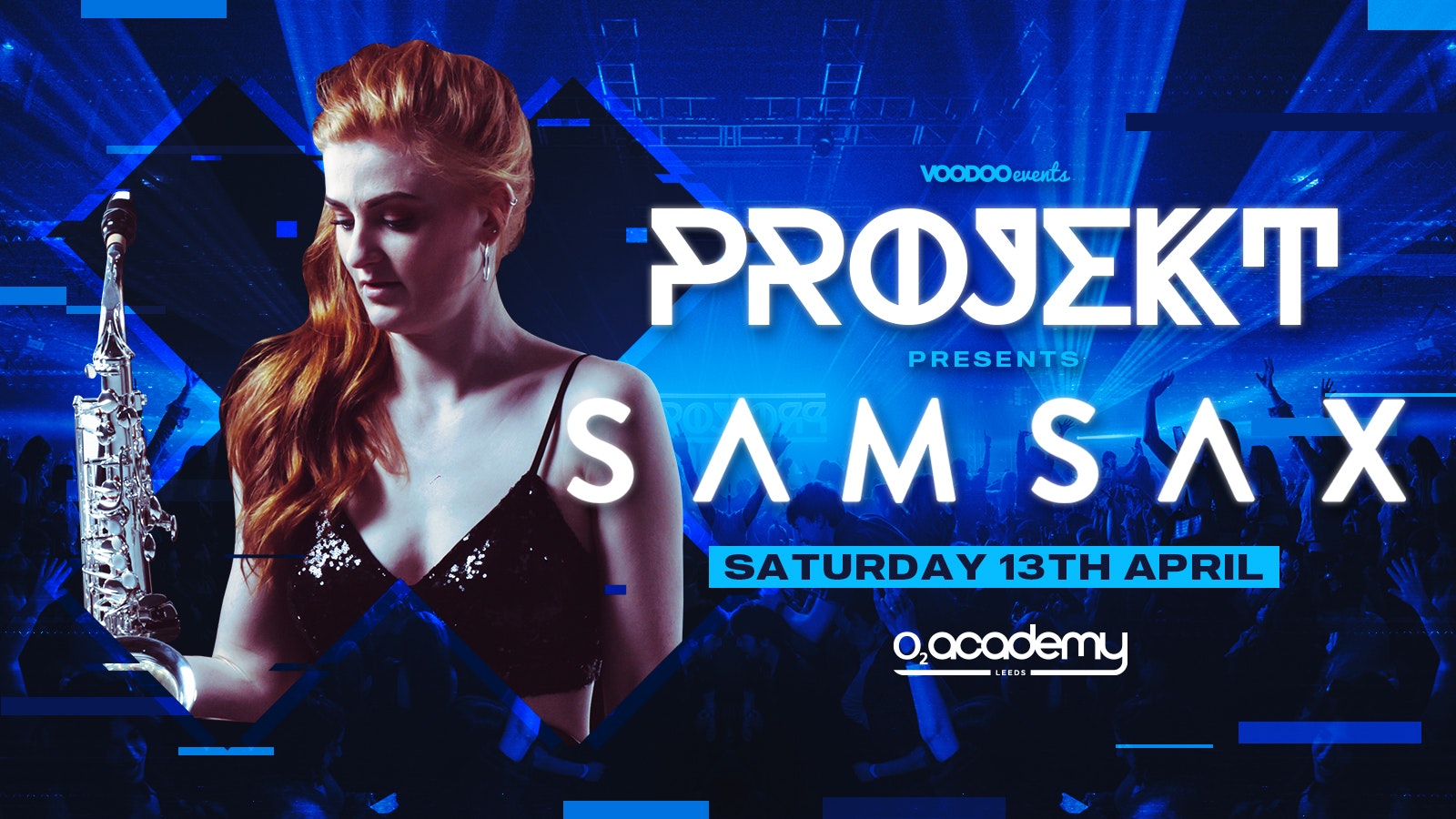 PROJEKT – Presents Sam Sax – Saturdays at O2 Academy – 13th April