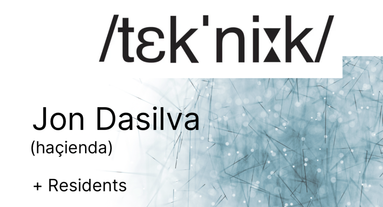 /Tek’ni:K/ Jon Dasilva (Hacienda) –  The Cellars Club