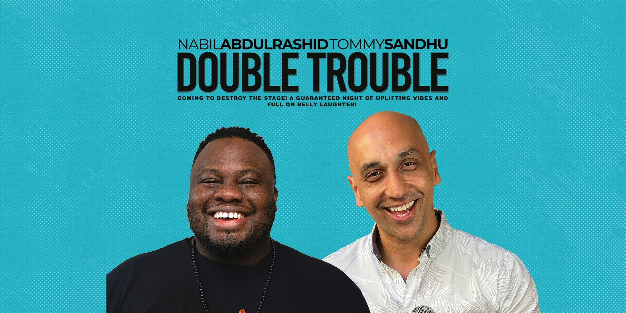 Double Trouble – Nabil Adbulrashid & Tommy Sandhu **