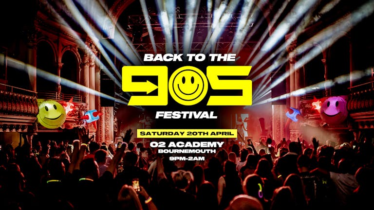 Back To The 90s Festival - Saturday 20th April - O2 Academy 